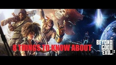Beyond Good and Evil 2: 8 Things to know