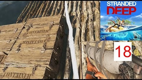 Stranded Deep Gameplay Walkthrough Part 18 - Preparing For The Megalodon (No Commentary)