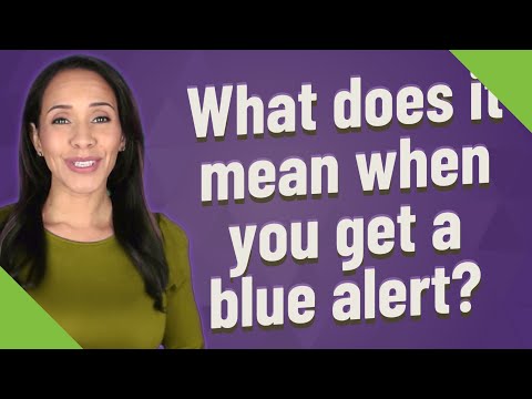 What does it mean when you get a blue alert?