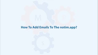 How To Add Emails To The Notim.app Formerly Notify Me App?