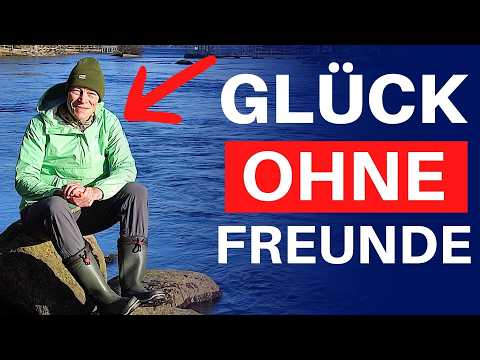 Ohne Freunde bist du glücklicher, weil ...