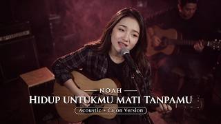 Download lagu HIDUP UNTUKMU MATI TANPAMU - NOAH | ACOUSTIC   CAJON VERSION | Whykustik COVER