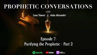 Episode 7  Prophetic Conversations With Lana Vawser U0026 Anita Alexander