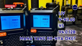 PERBANDINGAN RX CUSTOM FIRMWARE IJV V-N3.60 DENGAN V4.0.12B DI HT QUANSHENG UV5R PLUS