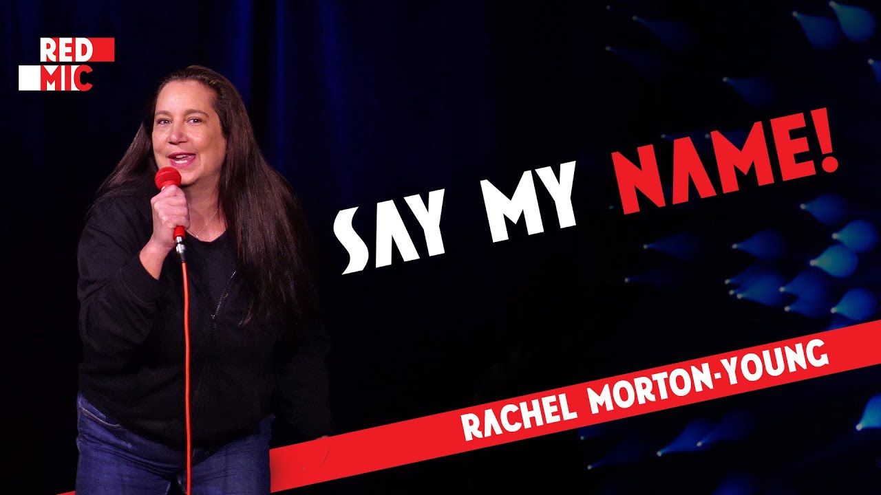 Say My Name! • Rachel Morton-Young • Ghent • Stand Up Comedy