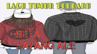 Lagu Timur Terbaru 2021 || Beta Sayang Ale || Lagu Ambon Baper