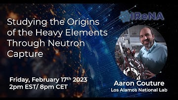 A. Couture - Studying the Origins of the Heavy Elements Through Neutron Capture