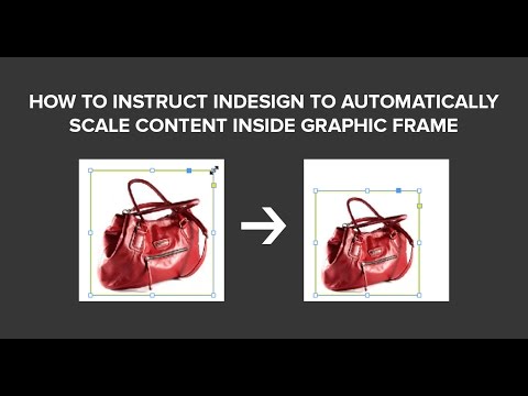 How to Instruct InDesign to Automatically Scale Content inside Graphic Frame