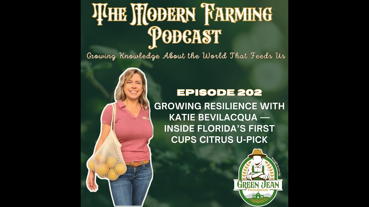 Episode 202 Growing Resilience with Katie Bevilacqua — Inside Florida’s First CUPS Citrus U-Pick