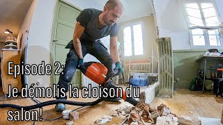 Ep 2: Je démolis la cloison du salon!