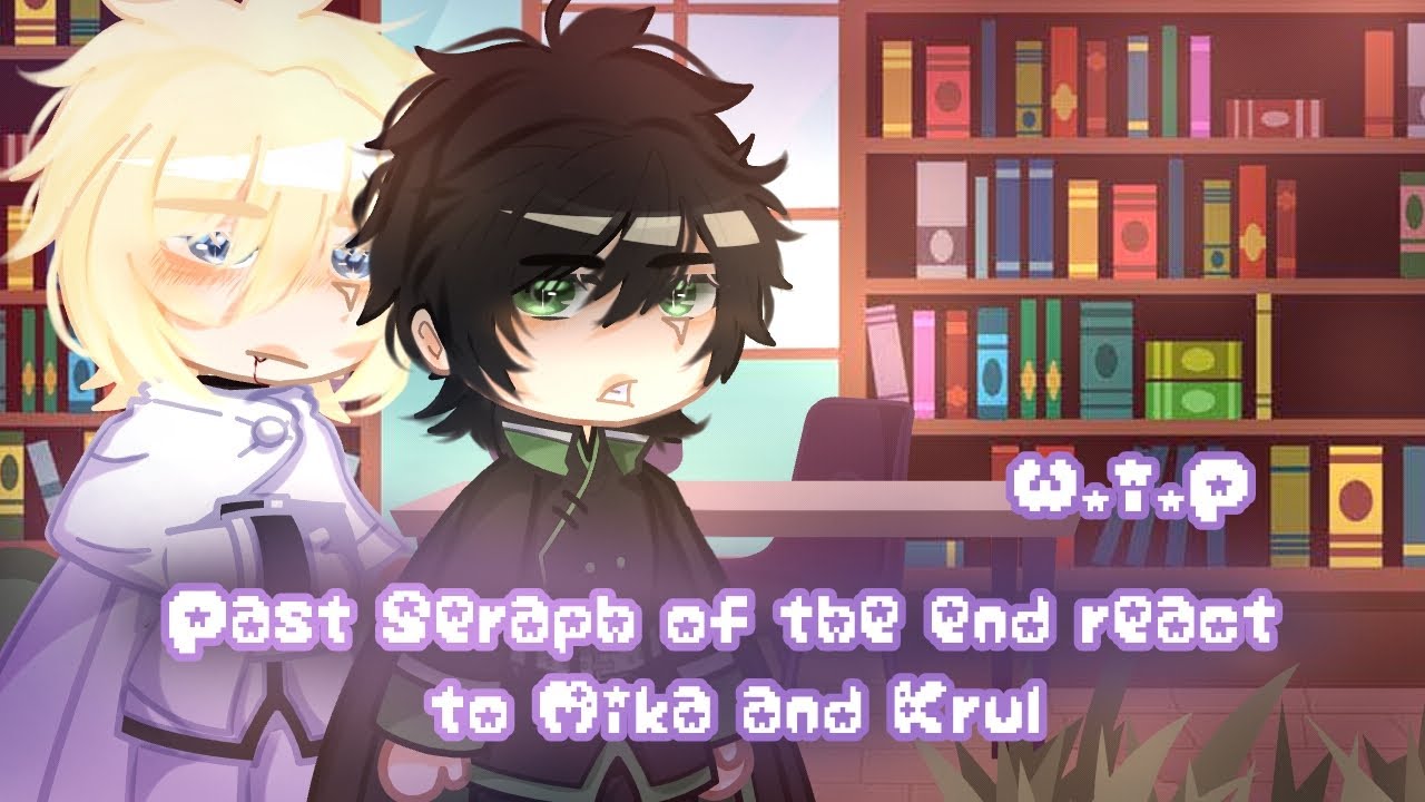 W.I.P || Seraph of the End react to Mikaela and Krul \\ sote gacha club \\ Mikayuu