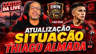 DRN CLIPS - THIAGO ALMADA SITUATION UPDATE