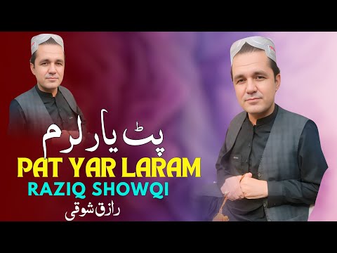Pat Yar Laram Raziq Showqi Pashto Song 2025 New Pashto Song 2025 Tappy Afghan HD Video