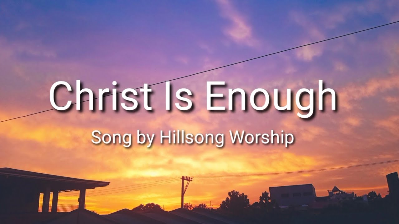 Christ Is Enough Hillsong Lyrics Royalty YouTube