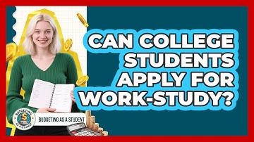 Can College Students Apply For Work-Study?
