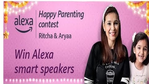 Amazon alexa Happy Parenting Contest Win smart speakers