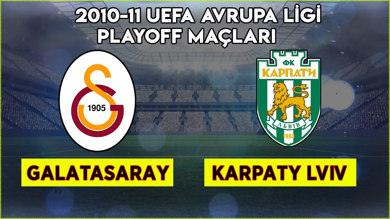 Galatasaray - Karpaty Lviv Maçları | 2010-11 Avrupa Ligi Ön Eleme
