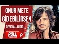 Onur Mete Gidebilirsen Official Audio 