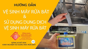 Vệ sinh máy rửa bát Bosch bằng dung dịch vệ sinh máy rửa bát Finish - Hướng dẫn sử dụng máy rửa bát