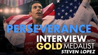 Perseverance - Interview With Olympic Gold Medalist Steven Lopez