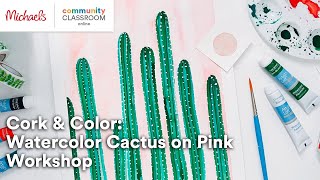 Online Class: Cork & Color: Watercolor Cactus on Pink Workshop | Michaels screenshot 4