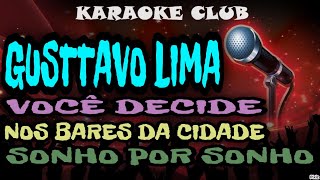 GUSTTAVO LIMA - VOCÊ DECIDE NOS BARES DA CIDADE SONHO POR SONHO ( KARAOKÊ )