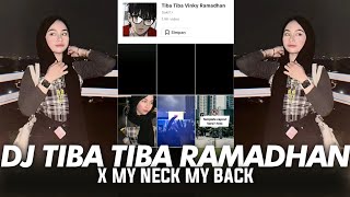 DJ TIBA TIBA RAMADHAN X MY NECK MY BACK VIRAL TIK TOK 2024!!!
