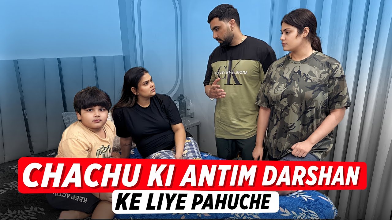 CHACHU KE ANTIM DARSHAN KE LIYE PAHUNCHE | Family Fitness