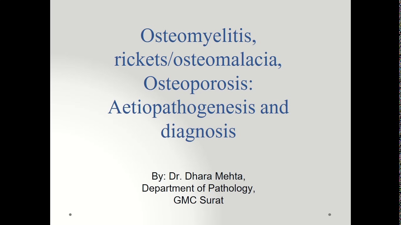 Osteomyelitis, rickets/osteomalacia, Osteoporosis by Dr. Dhara Mehta
