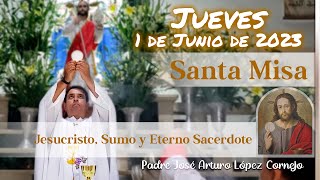 ✅ MISA DE HOY jueves 01 de Junio 2023 - Padre Arturo Cornejo