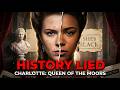 They Lied To Us... Queen Charlotte Was Black!