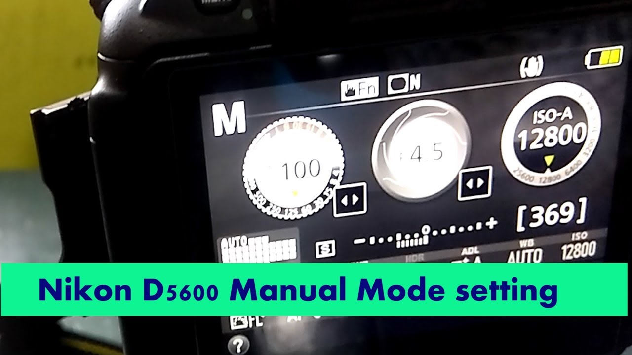 Nikon D5600 Manual Setting | Manual mode with Nikon D5600 - YouTube