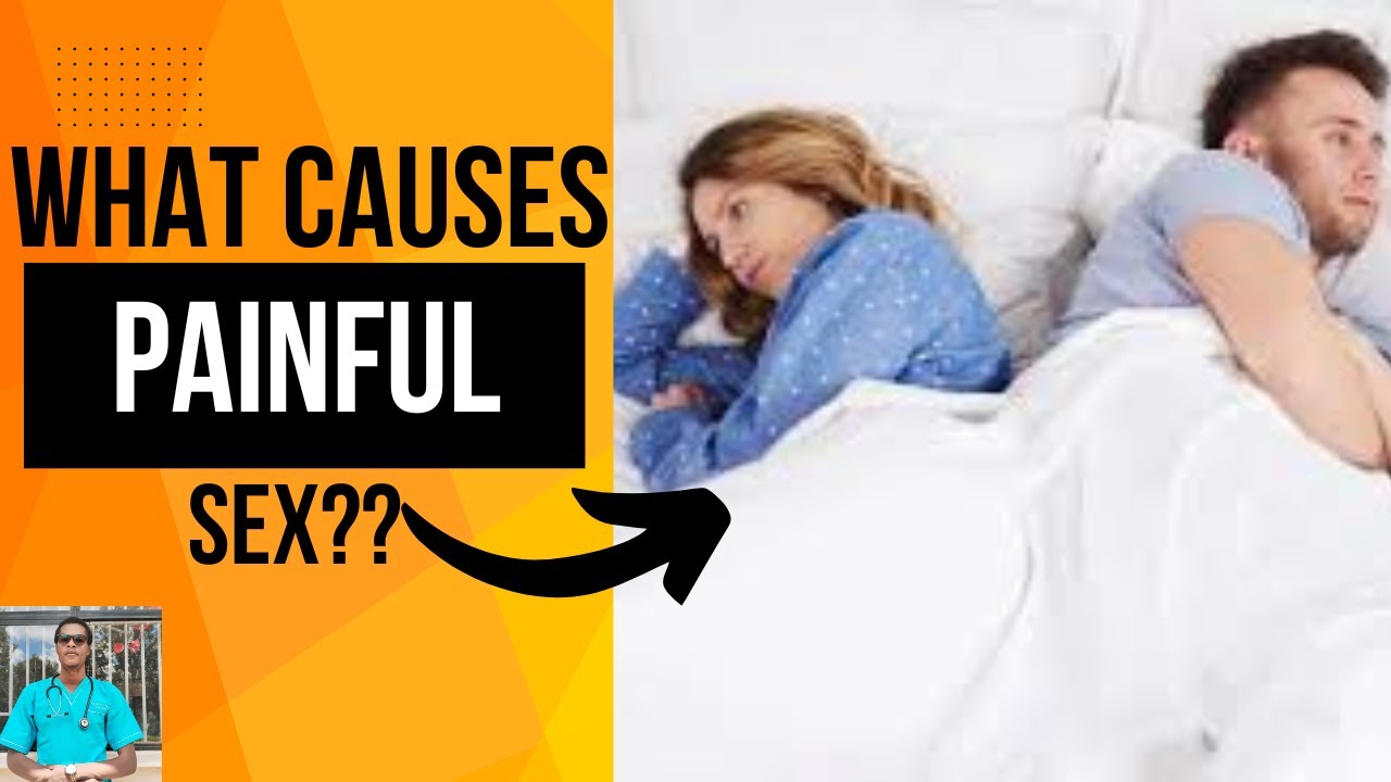 PAIN DURING SEX??😲😲CAUSES OF PAINFUL INTERCOURSE//IS IT NORMAL TO HAVE