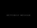 Butterfly Messiah - Its Time