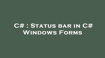 C# : Status bar in C# Windows Forms