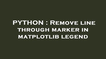 PYTHON : Remove line through marker in matplotlib legend