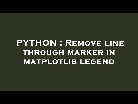 PYTHON : Remove line through marker in matplotlib legend