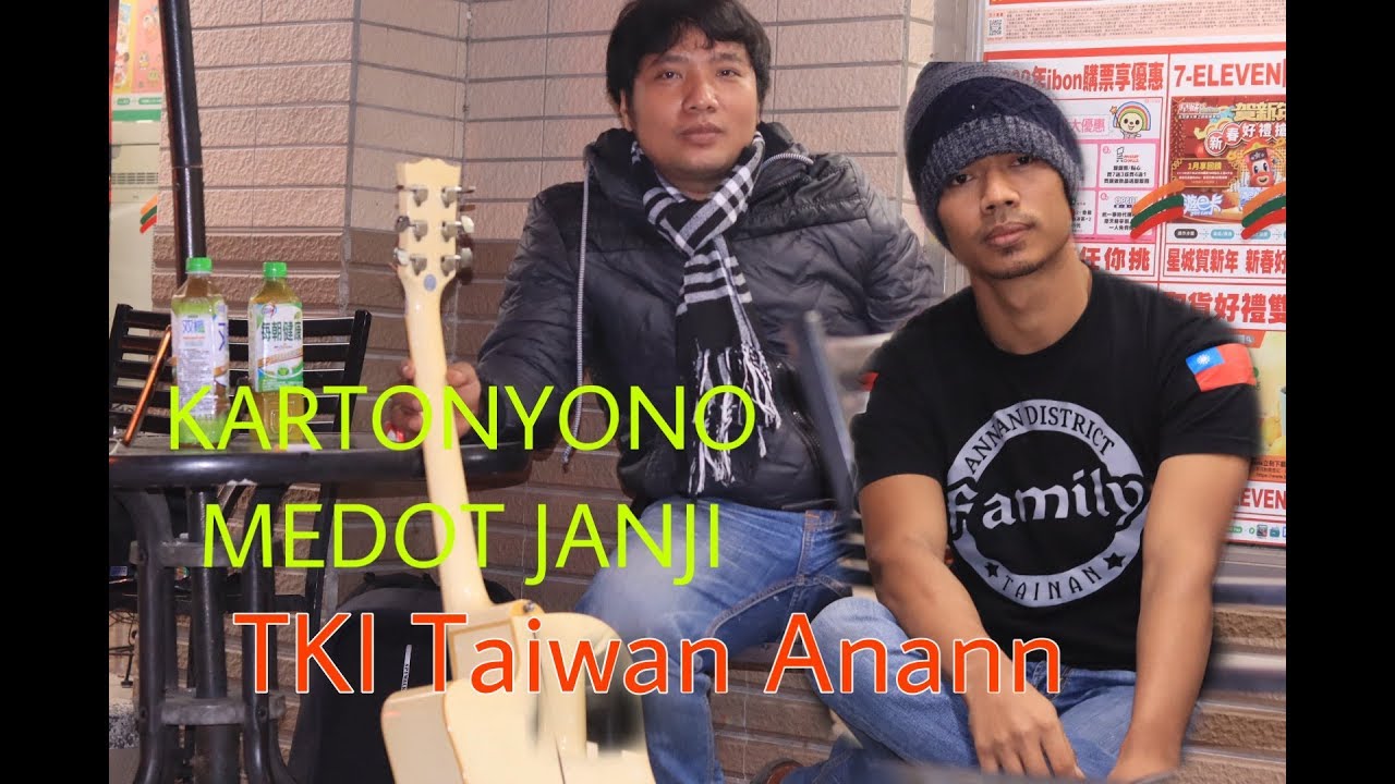 KARTONYONO MEDOT JANJI -DENNY CAKNAN(COVER TKI Taiwan Annan) - YouTube