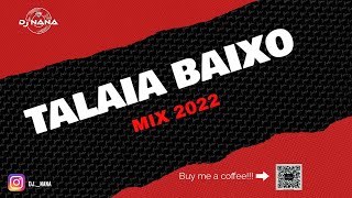 Talaia baixo mix 2022 | The Best of Talaia baixo 22 Dj náná