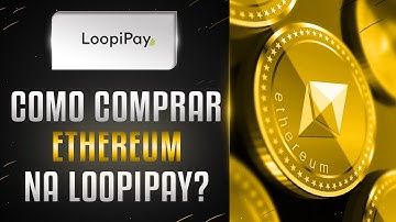 COMPRE ETHEREUM SEM TAXAS ALTAS DIRETO NA SUA WALLET LOOPIPAY REVOLUCIONOU O MERCADO  COMPRA E VENDA