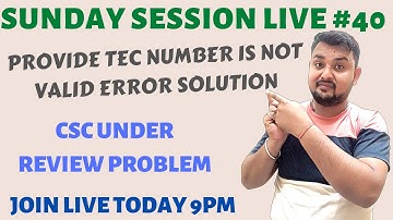 Sunday Live Session #40 | Csc under Review Problem | Provide Tec Certificate number Is Not valid