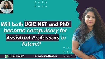 Will both UGC NET and PhD become compulsory for Assistant Professors in Future?