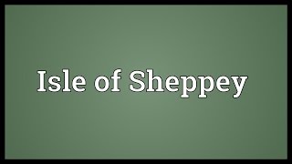 Isle of Sheppey Meaning