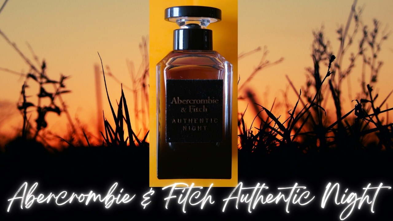 Abercrombie & Fitch Authentic Night Man EDP 100ML Review