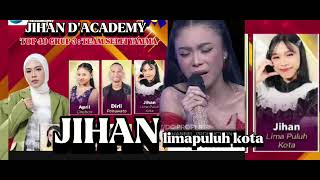 JIHAN (LIMA PULUH KOTA) AMPUNILAH PENAMPILAN TADI MALAM D'ACADEMY 7