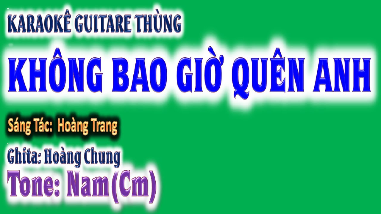 karaoke Không bao giờ quên anh, ghita thùng, tone nam(Cm), guitare Hoàng Chung, 2024 St: HOàng Trang