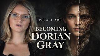 We Are All Becoming Dorian Gray