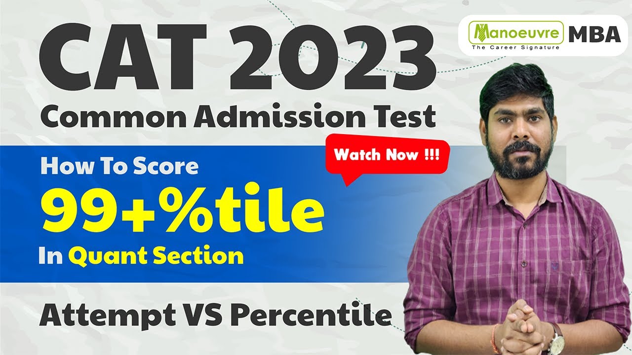 MBA CAT 2023 - How To Score 99%tile in Quant Section | Attempt Vs ...