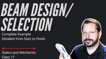 Statics and Mechanics | Beam Design | Beam Selection | Class 17