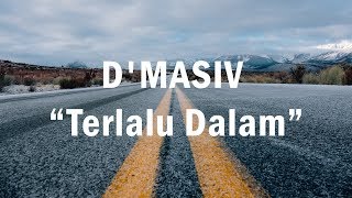 D'MASIV - Terlalu Dalam (Lirik Video)